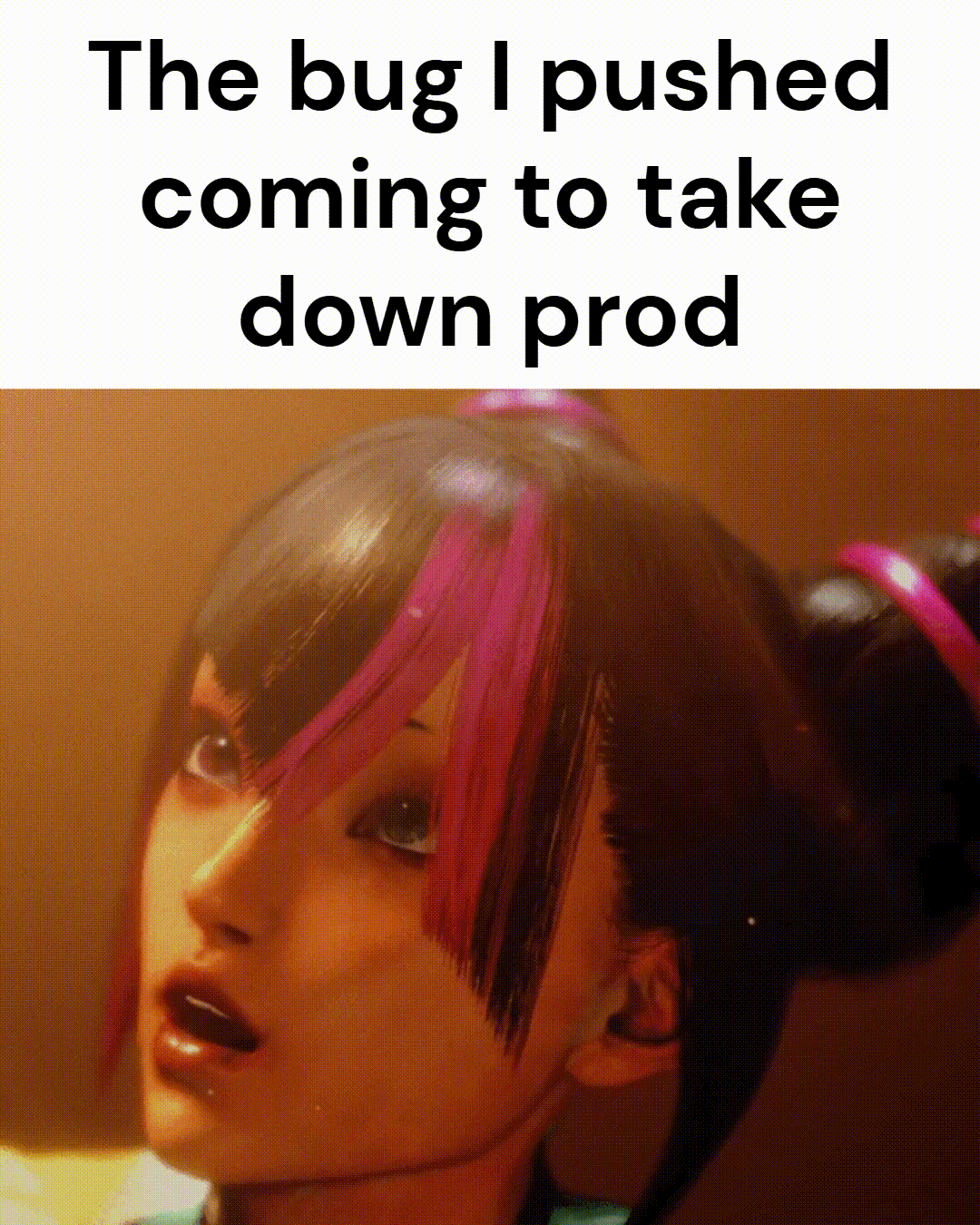 Bug Pushed Coming To Take Down Prod
