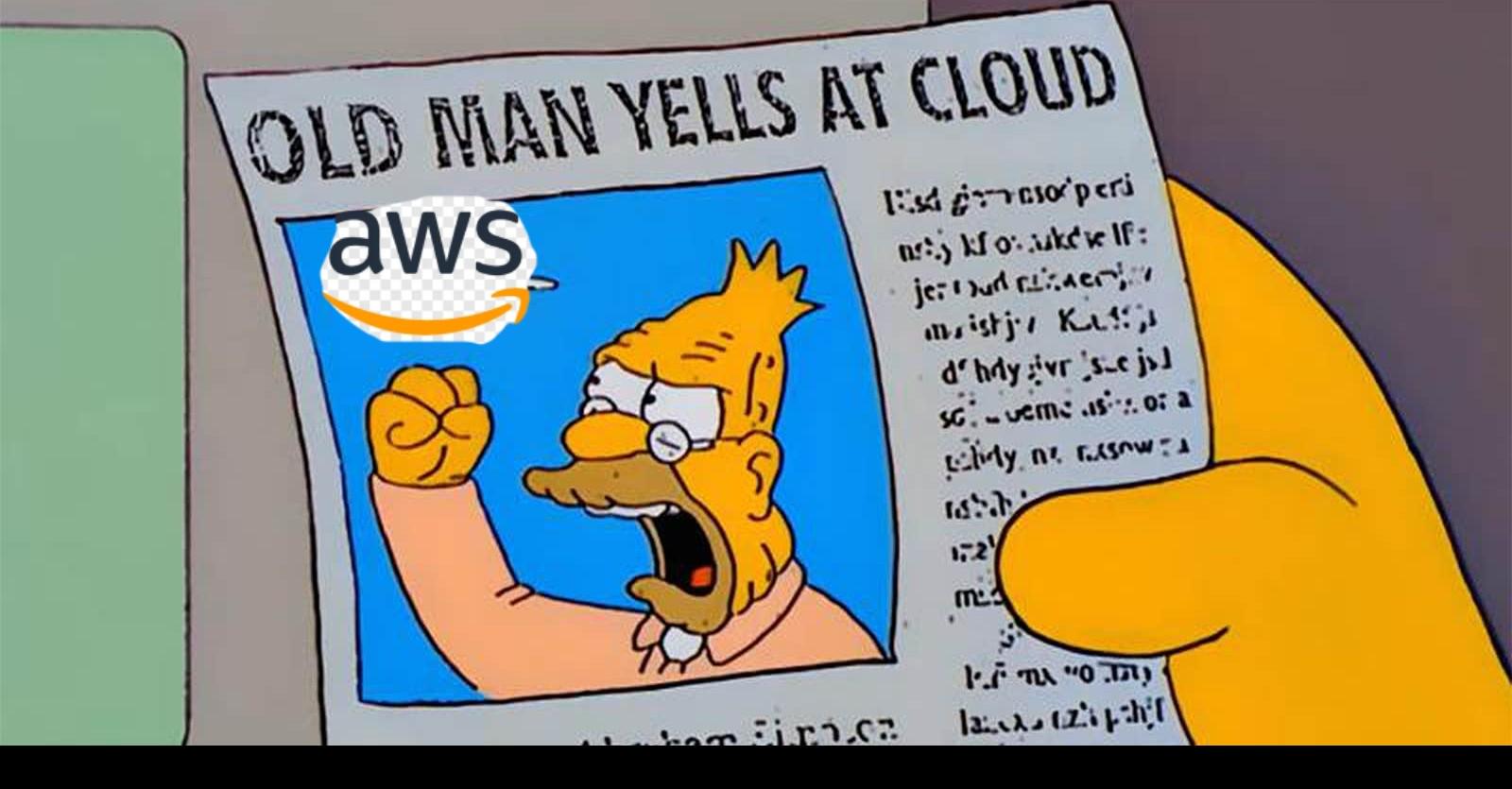 Old Man Yells At AWS
