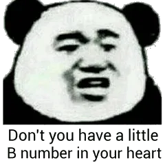 Don ' t you have a little b number in your heart