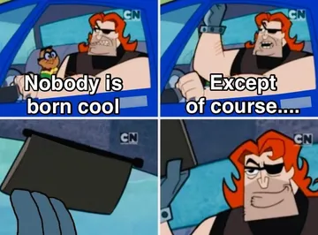 Nobody is born cool
