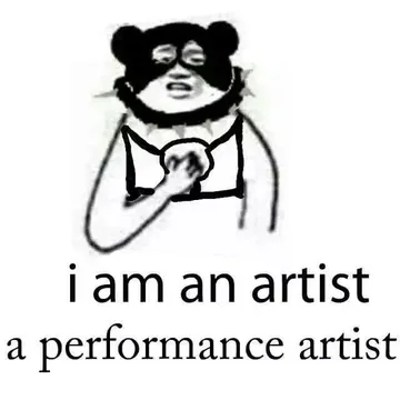 i am an artist a performance artist!
