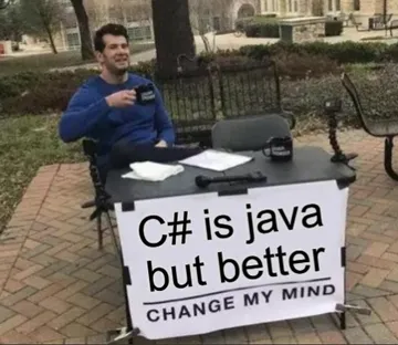 Change My Mind: C# Is Java But Better