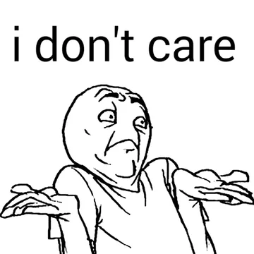 i dont care