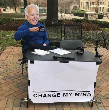 Change my mind Biden