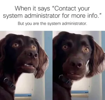 I Am The Admin, Therefore I Am The Problem