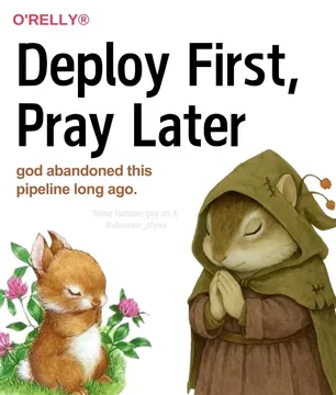 Deploy First, Pray Later