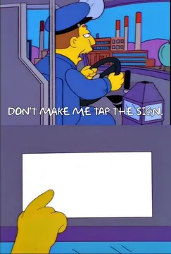 Don't make me tap the sign