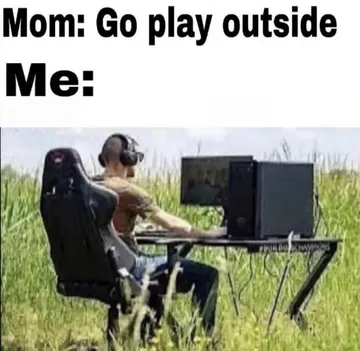 When Mom Tells You To Touch Grass But You Bring The Whole Setup