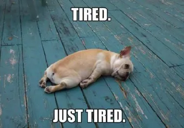 just tired