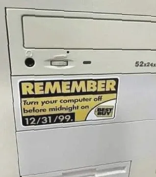 Who In Here Is Older Than The Y2K Bug?