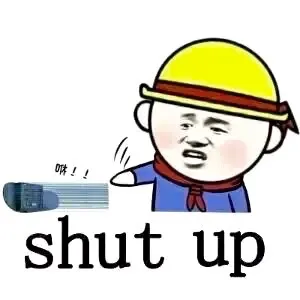shut up