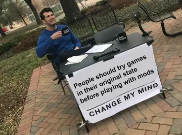 To Understand Why Mods Were Added, You Should Try The Vanilla Game First, Change My Mind