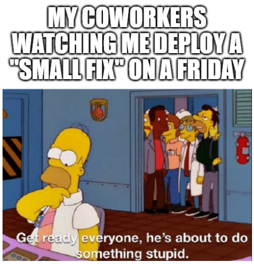 Don't. Deploy. On. Fridays.