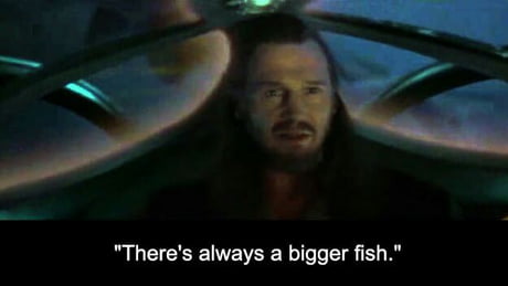 There’s always a bigger fish